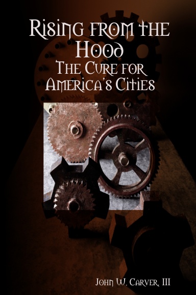 Rising from the Hood - The Cure for America's Cities