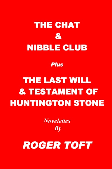 The Chat & Nibble Club plus The Last Will & Testament of Huntington Stone
