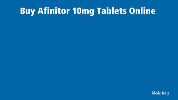 Buy Afinitor 10mg Tablets Online