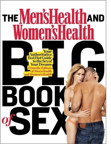 The Men's Health and Women's Health Big Book of Sex Your Authoritative
