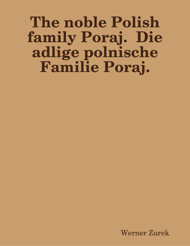 The noble Polish family Poraj. Die adlige polnische Familie Poraj.