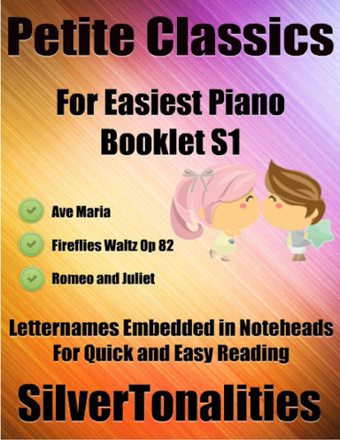 Petite Classics for Easiest Piano Booklet S1 - Ave Maria Fireflies Waltz Op 82 Romeo and Juliet Letter Names Embedded In Noteheads for Quick and Easy Reading