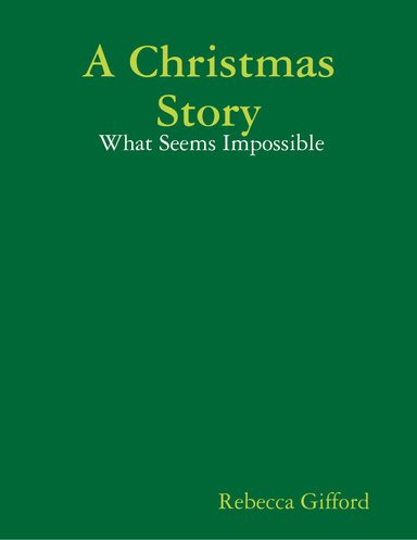 A Christmas Story:  What Seems Impossible