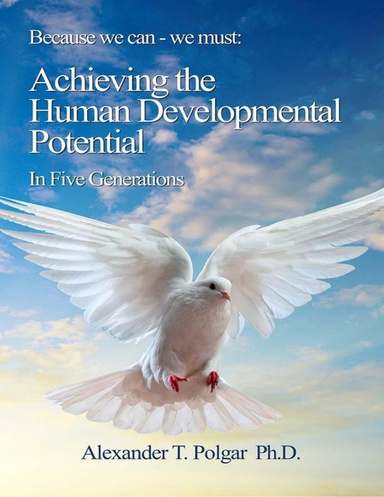 Because We Can - We Must: Achieving the Human Developmental Potential In Five Generations