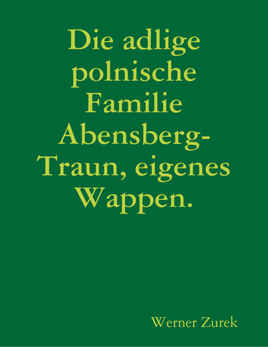 Die adlige polnische Familie Abensberg-Traun, eigenes Wappen.