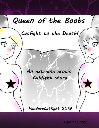 Queen of the Boobs - Catfight to the Death!