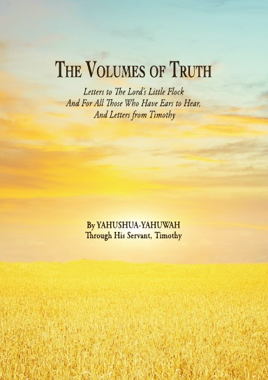 The Volumes of Truth: Letters to The Lord's Little Flock and Letters from Timothy