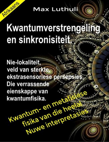 Kwantumverstrengeling en sinkronisiteit. Nie-lokaliteit, veld van sterkte, ekstrasensoriese persepsies. Die verrassende eienskappe van kwantumfisika.  Afrikaanse taal.