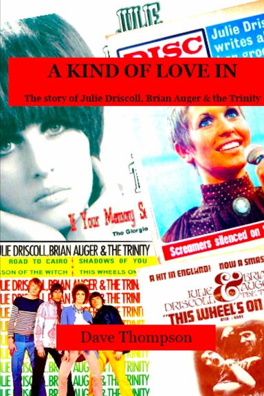 A Kind of Love In: The story of Julie Driscoll, Brian Auger & the Trinity