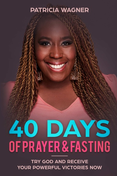 40 Days of Prayer & Fasting | Try God and Receive Your Powerful Victories Now