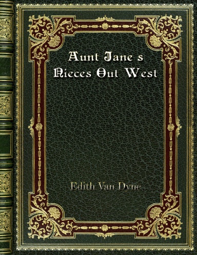 Aunt Jane's Nieces Out West