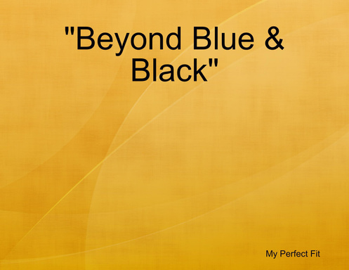 "Beyond Blue & Black"