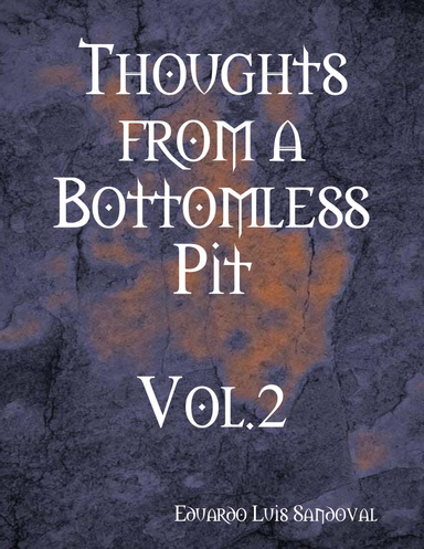 Thoughts from a Bottomless Pit Vol.2
