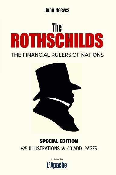 The Rothschilds, The Financial Rulers of Nations [Special Édition]