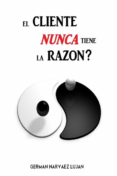 EL CLIENTE NUNCA TIENE LA RAZON?