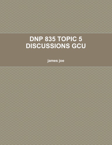 DNP 835 TOPIC 5 DISCUSSIONS GCU
