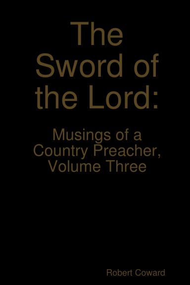 The Sword of the Lord: Musings of a Country Preacher, Volume Three