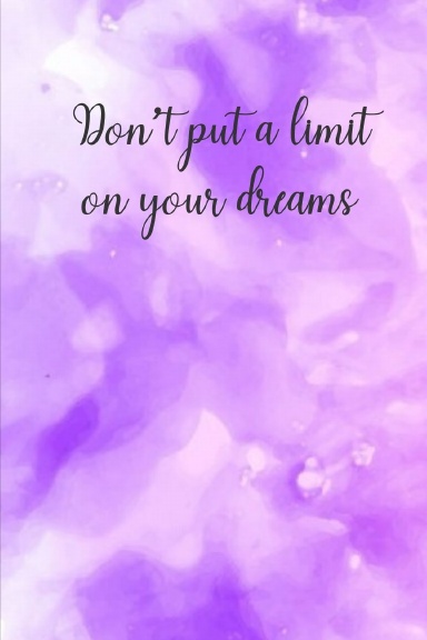 Don't Put a Limit on Your Dreams