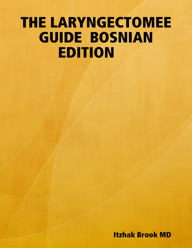 THE LARYNGECTOMEE GUIDE BOSNIAN EDITION