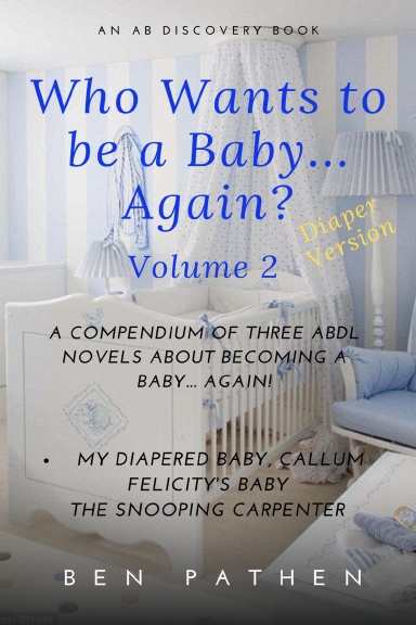 Who Wants to be a Baby... Again (Vol 2)