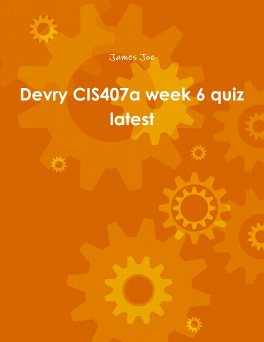 Devry CIS407a week 6 quiz latest
