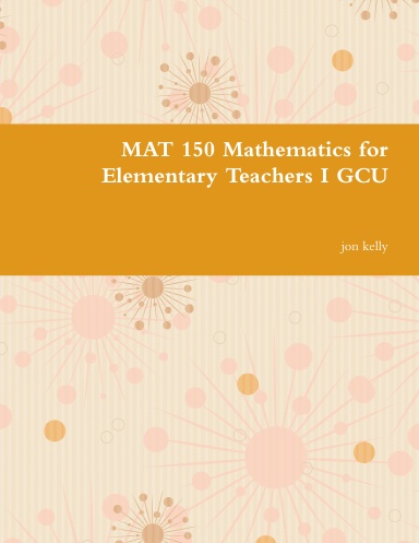 MAT 150 Mathematics for Elementary Teachers I GCU