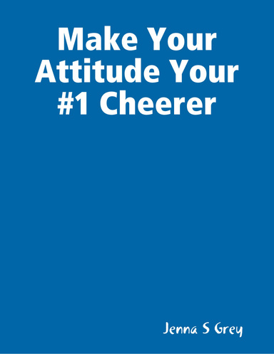 Make Your Attitude Your #1 Cheerer