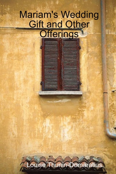 Mariam's Wedding Gift and Other Offerings