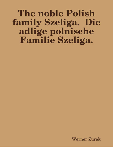The noble Polish family Szeliga.  Die adlige polnische Familie Szeliga.