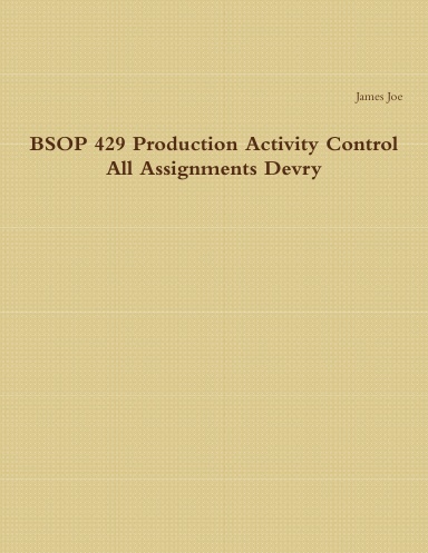 BSOP 429 Production Activity Control All Assignments Devry