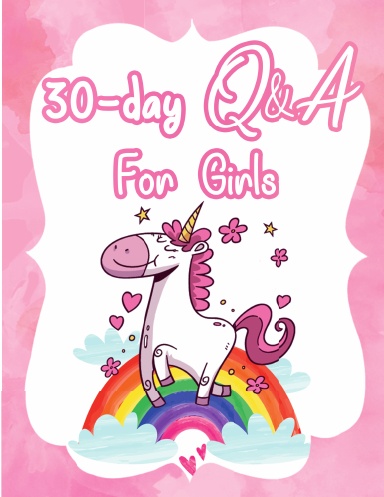 30-Day Q&A For Girls: Unicorn Inspired Interactional Kids Journal With Prompts And Mood Tracker And With Inspirational Quotes And Sayings