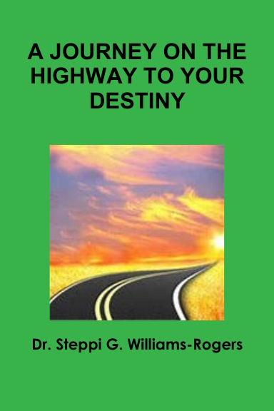A JOURNEY ON THE HIGHWAY TO YOUR DESTINY