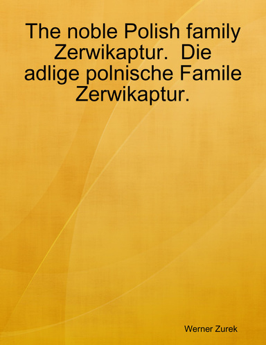 The noble Polish family Zerwikaptur. Die adlige polnische Famile Zerwikaptur.