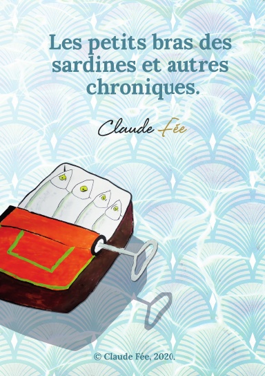 Les petits bras des sardines et autres chroniques.