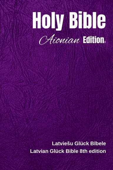 Holy Bible Aionian Edition: Latvian Glück Bible 8th edition