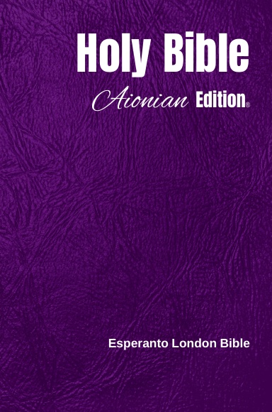 Holy Bible Aionian Edition: Esperanto London Bible