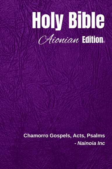Holy Bible Aionian Edition: Chamorro Gospels, Acts, Psalms