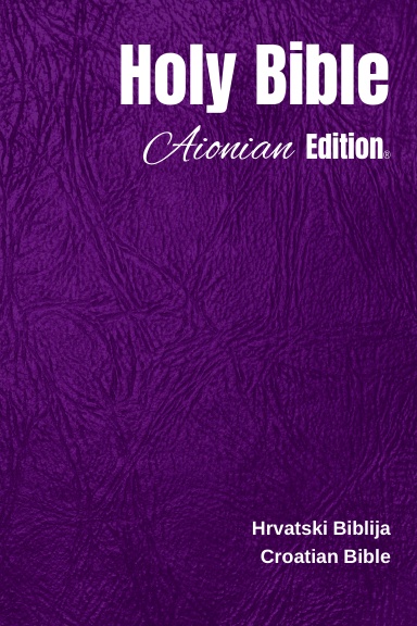 Holy Bible Aionian Edition: Croatian Bible