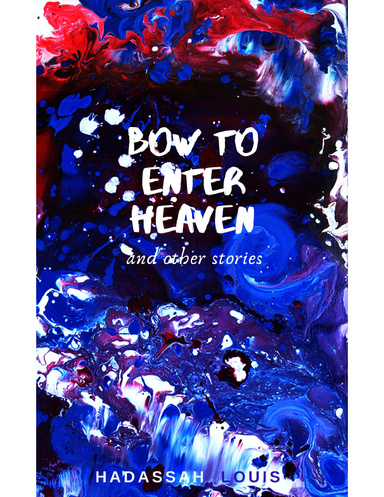 Bow to Enter Heaven and Other Stories