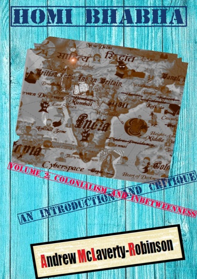 Homi Bhabha: An Introduction and Critique, Volume 2: Colonialism and Inbetweenness