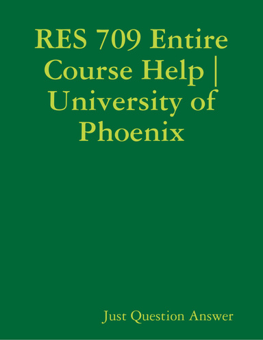 RES 709 Entire Course Help | University of Phoenix