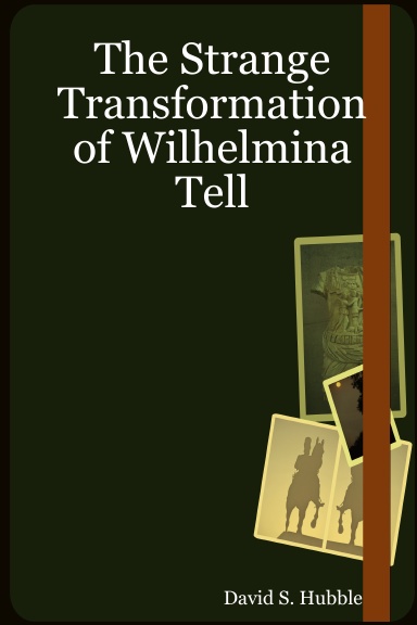 The Strange Transformation of Wilhelmina Tell