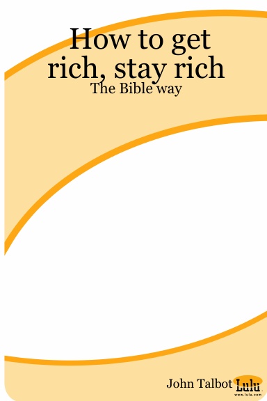 How to get rich, stay rich - The Bible way