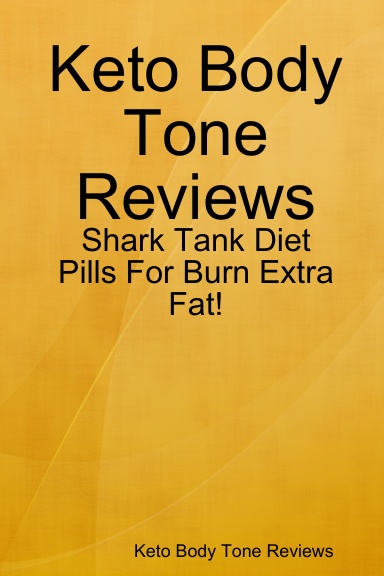 Keto Body Tone Reviews - Shark Tank Diet Pills For Burn Extra Fat!