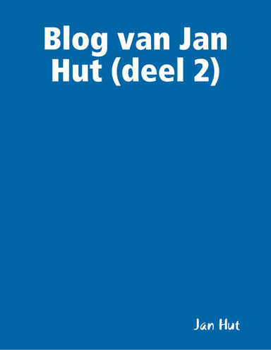 Blog van Jan Hut (deel 2)