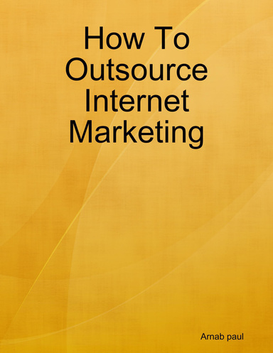 How To Outsource Internet Marketing