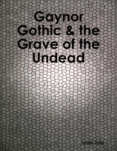 Gaynor Gothic & the Grave of the Undead