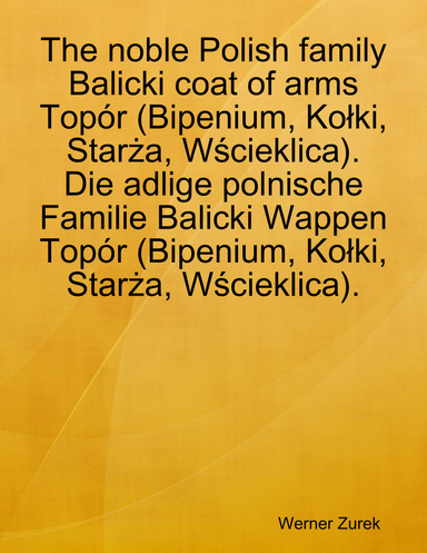 The noble Polish family Balicki coat of arms Topór (Bipenium, Kołki, Starża, Wścieklica).  Die adlige polnische Familie Balicki Wappen Topór (Bipenium, Kołki, Starża, Wścieklica).