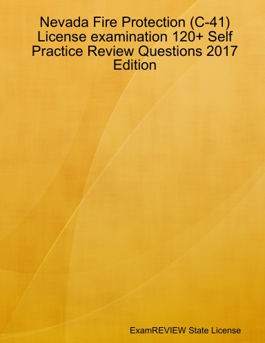 Nevada Fire Protection (C-41) License examination 120+ Self Practice Review Questions 2017 Edition