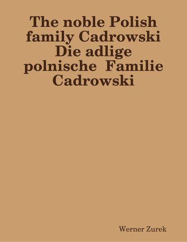 The noble Polish family Cadrowski  Die adlige polnische  Familie Cadrowski